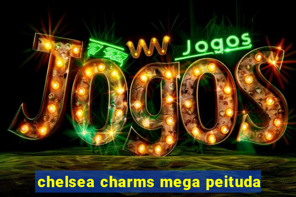 chelsea charms mega peituda